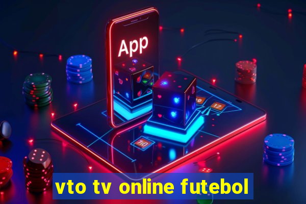 vto tv online futebol